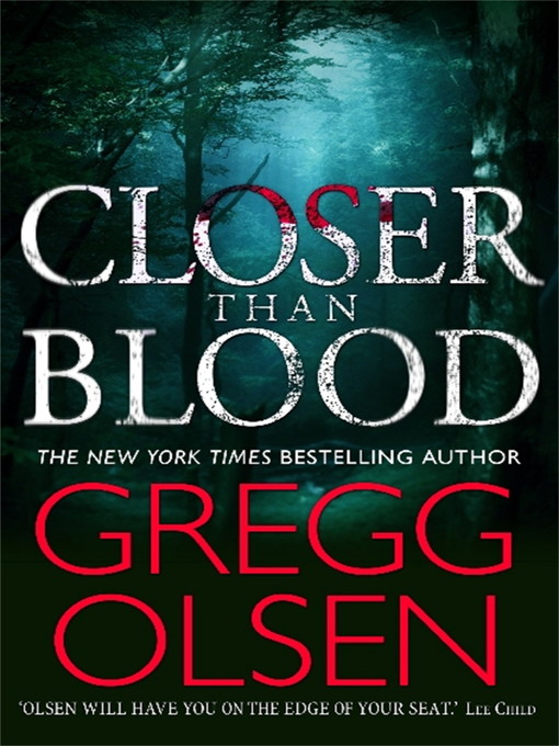 Title details for Closer than Blood by Gregg Olsen - Available